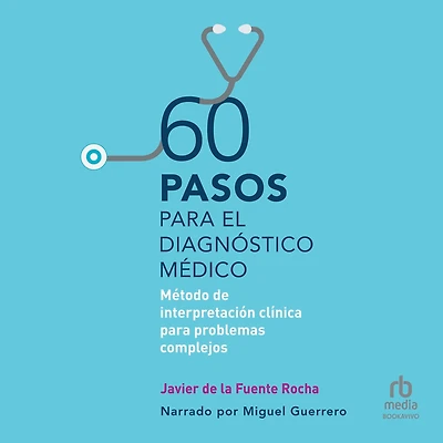 60 pasos para el diagnóstico médico: Método de interpretación clínica problemas complejos (Clinical interpretation method for complex problems)