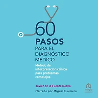 60 pasos para el diagnóstico médico: Método de interpretación clínica problemas complejos (Clinical interpretation method for complex problems)