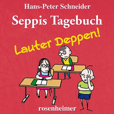 Seppis Tagebuch - Lauter Deppen!