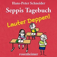 Seppis Tagebuch - Lauter Deppen!