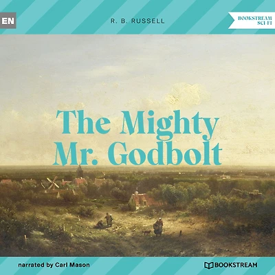 Mighty Mr. Godbolt, The (Unabridged)