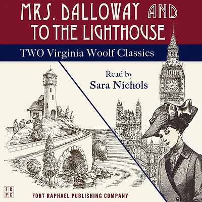 Mrs. Dalloway and To the Lighthouse - Two Virginia Woolf Classics Unabridged