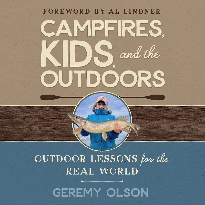 CAMPFIRES, KIDS, AND the OUTDOORS: Outdoor Lessons for Real World