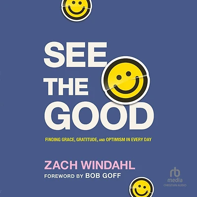 See the Good: Finding Grace, Gratitude, and Optimism Every Day