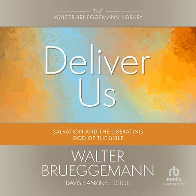 Deliver Us: Salvation and the Liberating God of Bible