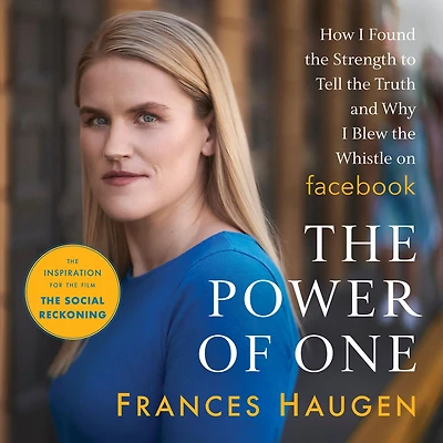 the Power of One: How I Found Strength to Tell Truth and Why Blew Whistle on Facebook
