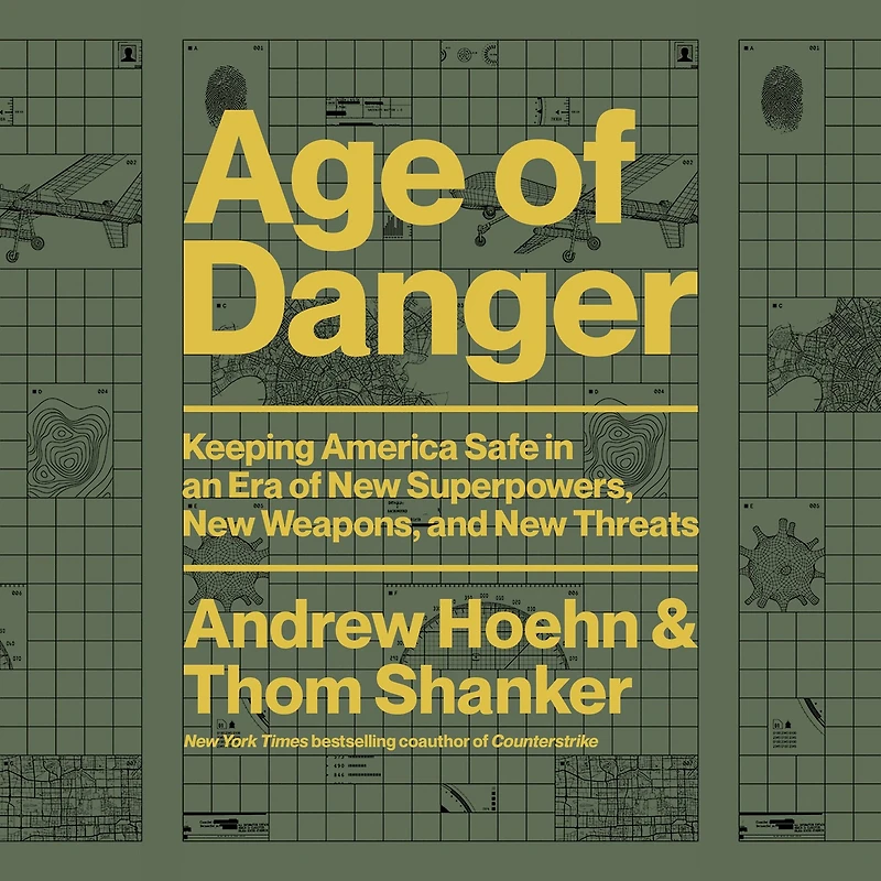 Age of Danger: Keeping America Safe an Era New Superpowers, Weapons, and Threats