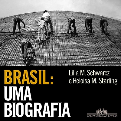 Brasil: uma biografia: Com novo pós-escrito