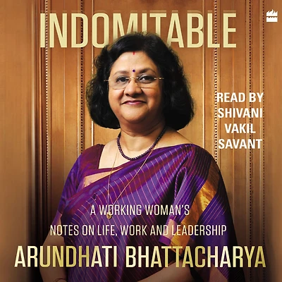 Indomitable: A Working Woman's Notes on Work, Life and Leadership