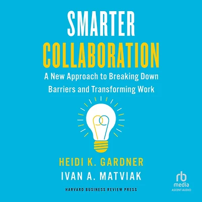 Smarter Collaboration: A New Approach to Breaking Down Barriers and Transforming Work