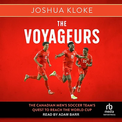 the Voyageurs: Canadian Men's Soccer Team's Quest to Reach World Cup