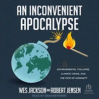 An Inconvenient Apocalypse: Environmental Collapse, Climate Crisis, and the Fate of Humanity