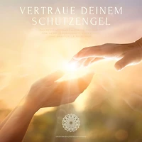 Vertraue deinem Schutzengel: Urvertrauen aufbauen mit Hypnose: Das revolutionäre Hypnose-Programm für mehr Geborgenheit, Zuversicht und spirituelle Sicherheit
