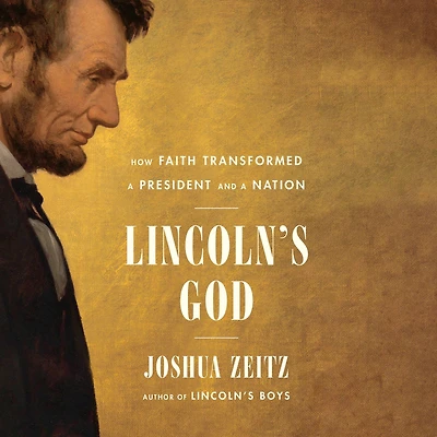 Lincoln's God: How Faith Transformed a President and Nation