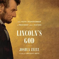 Lincoln's God: How Faith Transformed a President and Nation