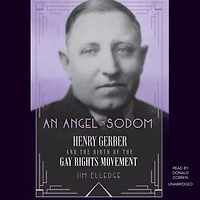 An Angel Sodom: Henry Gerber and the Birth of Gay Rights Movement