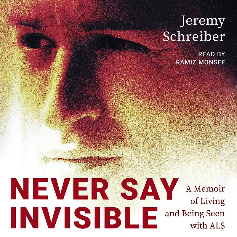 Never Say Invisible: A Memoir of Living and Being Seen with ALS