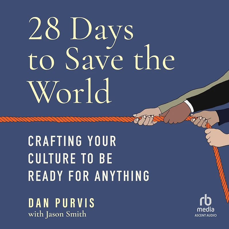 28 Days to Save the World: Crafting Your Culture Be Ready for Anything
