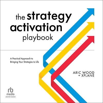 The Strategy Activation Playbook: A Practical Approach to Bringing Your Strategies Life