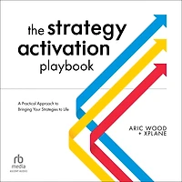 The Strategy Activation Playbook: A Practical Approach to Bringing Your Strategies Life