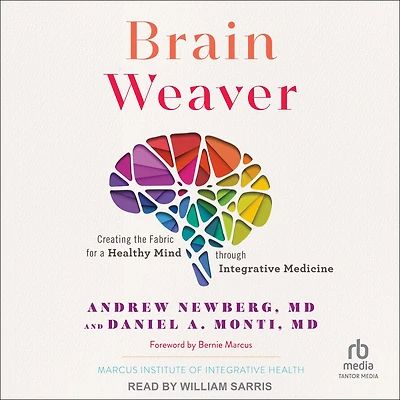 Brain Weaver: Creating the Fabric for a Healthy Mind through Integrative Medicine (Vol. 1)