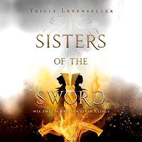 Wie zwei Schneiden einer Klinge: Sisters of the Sword, Band 1 (Blade Secrets)