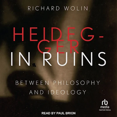 Heidegger Ruins: Between Philosophy and Ideology