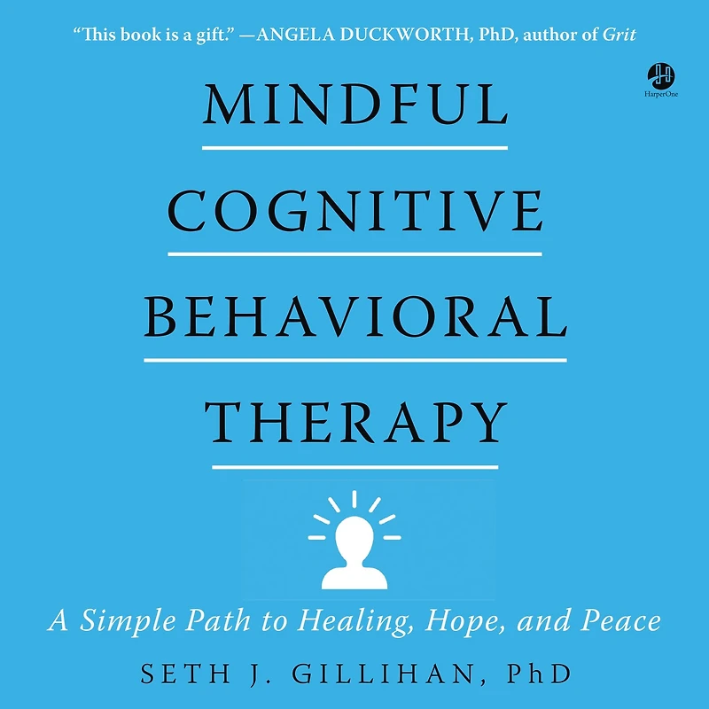 Mindful Cognitive Behavioral Therapy: A Simple Path to Healing, Hope, and Peace