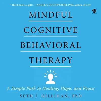 Mindful Cognitive Behavioral Therapy: A Simple Path to Healing, Hope, and Peace