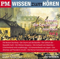 P.M. WISSEN zum HÖREN - Szenen, die Geschichte machten - Teil 3: In Kooperation mit CD Wissen