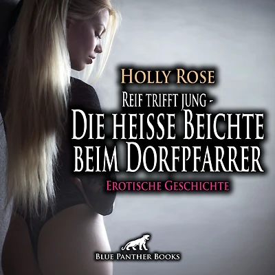 Reif trifft jung - Die heiße Beichte beim Dorfpfarrer Erotische Geschichte: Die Sünde des Ehebruchs lastet schwer auf ihr ...