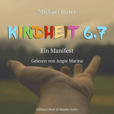 Kindheit 6.7: Ein Manifest