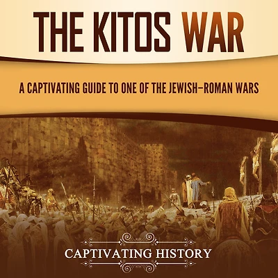 The Kitos War: A Captivating Guide to One of the Jewish-Roman Wars