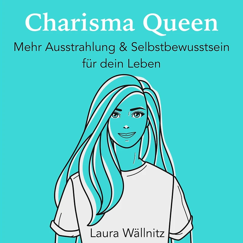 Charisma Queen: Mehr Ausstrahlung & Selbstbewusstsein für dein Leben