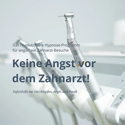 Keine Angst vor dem Zahnarzt: Das revolutionäre Hypnose-Programm für angstfreie Zahnarzt-Besuche: Soforthilfe bei Herzklopfen, Angst und Panik