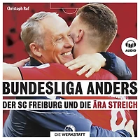 Bundesliga anders: Der SC Freiburg und die Ära Streich