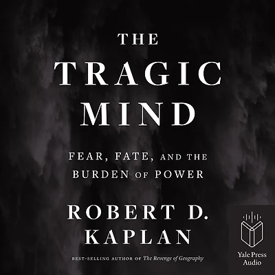 the Tragic Mind: Fear, Fate, and Burden of Power