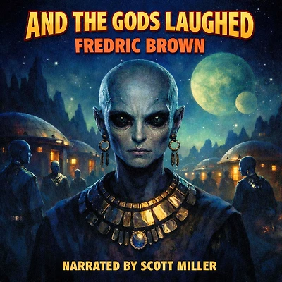 And the Gods Laughed: The Best Space Stories Begin with Someone Saying, “You'll Never Believe This...”