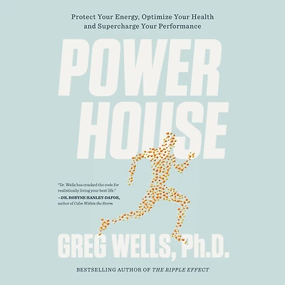 Powerhouse: Protect Your Energy, Optimize Health and Supercharge Performance