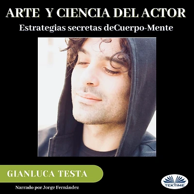 Arte Y Ciencia Del Actor: Estrategias Secretas De Cuerpo-Mente