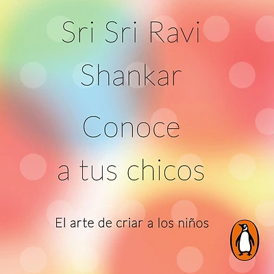 Conoce a tus chicos: El arte de criar los niños