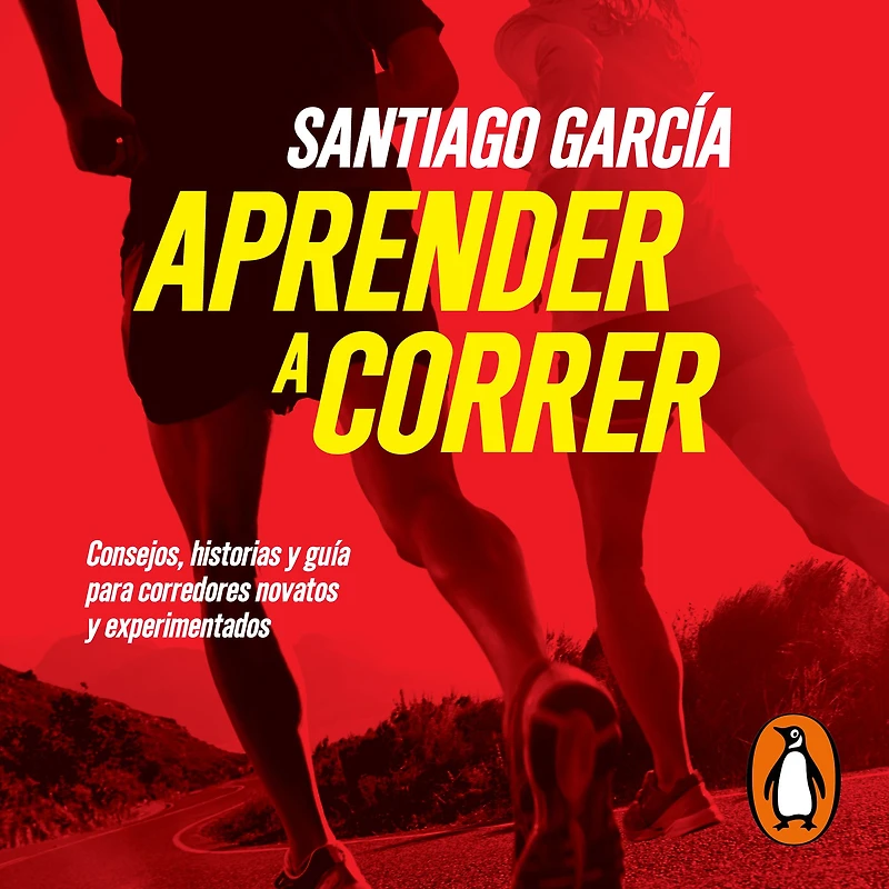 Aprender a correr: Consejos, historias y guía para corredores novatos experimentados