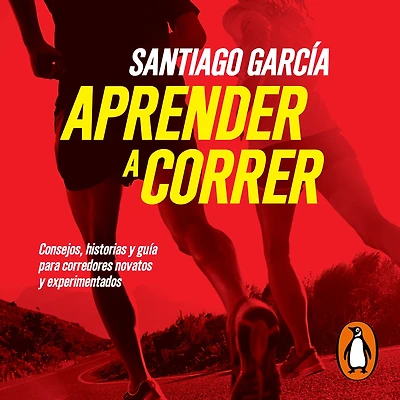 Aprender a correr: Consejos, historias y guía para corredores novatos experimentados