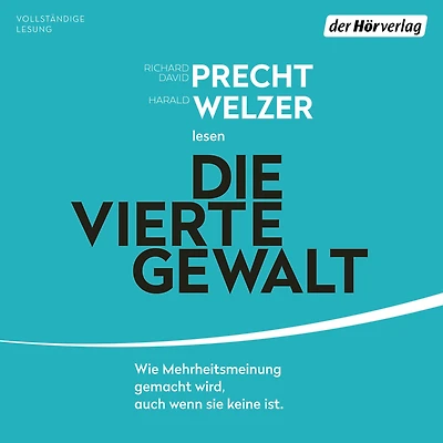 Die vierte Gewalt -: Wie Mehrheitsmeinung gemacht wird - auch wenn sie keine ist