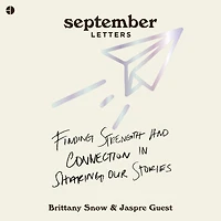September Letters: Finding Strength and Connection Sharing Our Stories