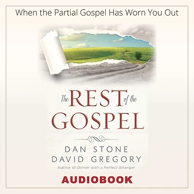 the Rest of Gospel: When Partial Gospel Has Worn You Out