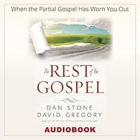 the Rest of Gospel: When Partial Gospel Has Worn You Out