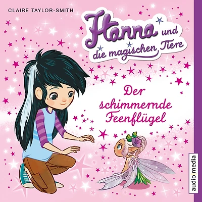 Hanna und die magischen Tiere. Der schimmernde Feenflügel (Abridged)