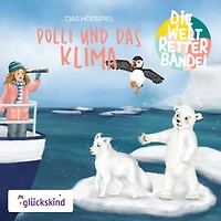 Die Weltretterbande - Polli und das Klima (glückskind-Edition)