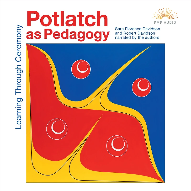 Potlatch as Pedagogy: Learning Through Ceremony